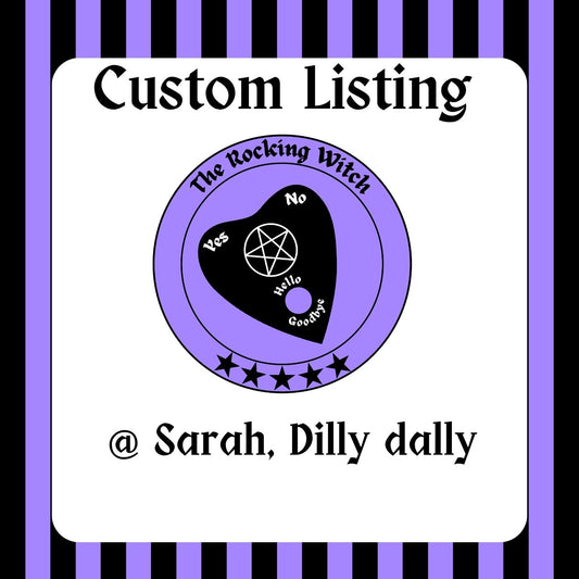 Custom for Sarah Dilly dally